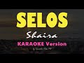 SELOS - Shaira | HD Karaoke