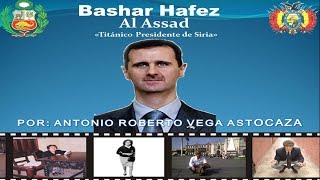 BASHAR AL-ASSAD &quot;EL LEON DE DAMASCO&quot; - ANTONIO ROBERTO VEGA ASTOCAZA