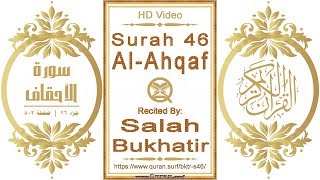 Surah 046 Al-Ahqaf: HD video || Reciter: Salah Bukhatir