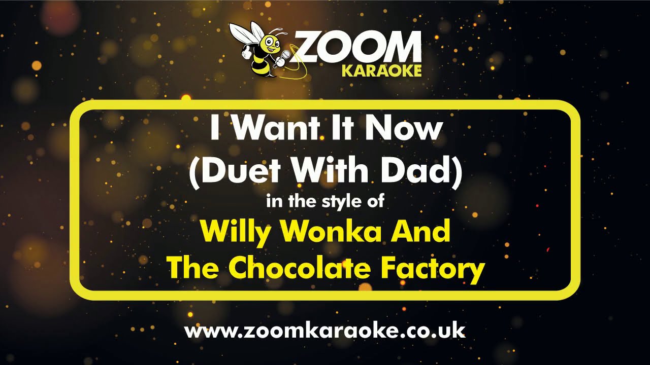 Willy Wonka And The Chocolate Factory I Want It Now (Duet) Karaoke