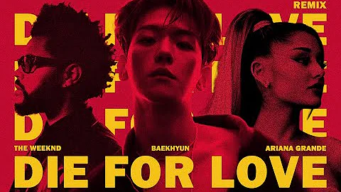 Die For Love (remix of'Die For You-The Weeknd,Ariana Grande','Cry For Love-BAEKHYUN of EXO')