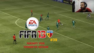 FIFA 13 KAYSERİSPOR KARİYERİ #39 | SIKINTI YOK YENMEYE DEVAM