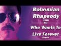 Bohemian Rhapsody &quot;2018&quot; &amp; Who Wants To Live Forever Mix