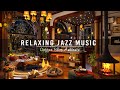 Relaxing jazz instrumental music  cozy coffee shop ambience  calm jazz music for workstudyunwind