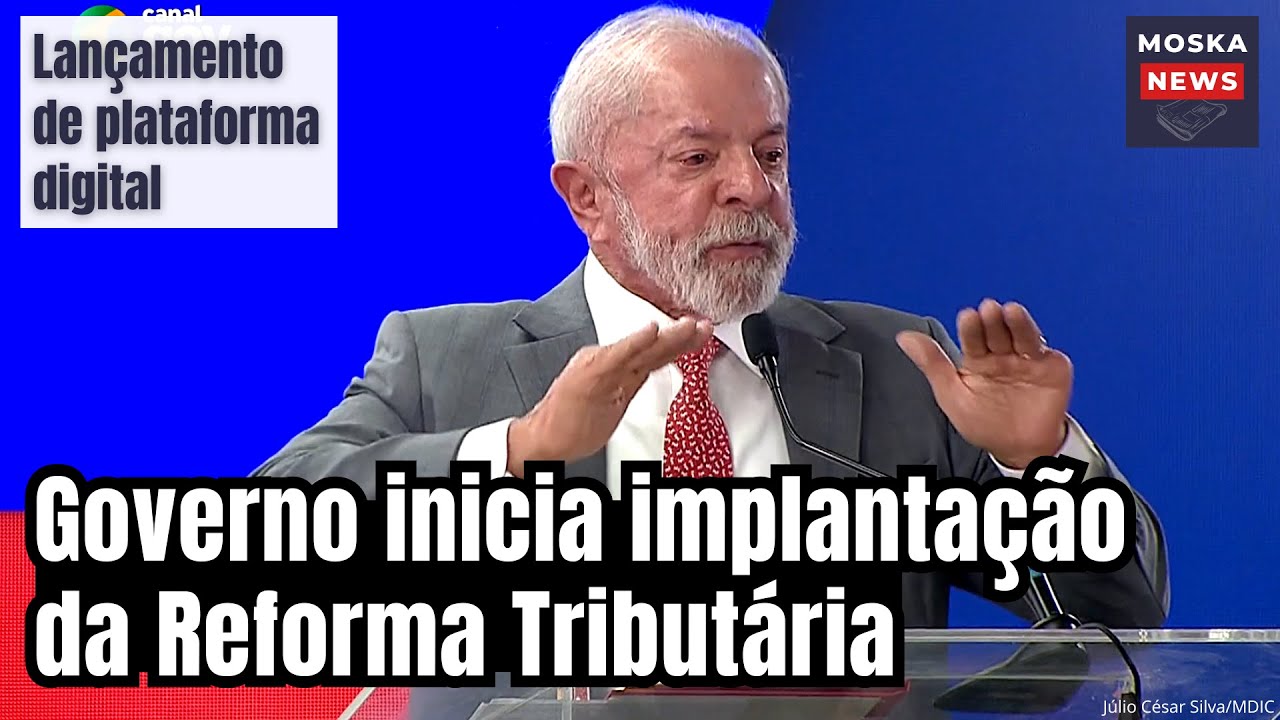 GOVERNO LANÇA PLATAFORMA DIGITAL E DÁ OS PRIMEIROS PASSOS NA IMPLANTAÇÃO DA REFORMA TRIBUTÁRIA
