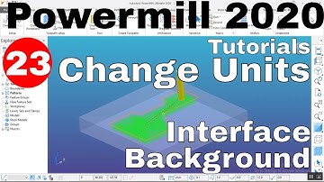 Delcam Powermill 2020 Tutorials| How to Change Units in Powermill | Interface | Background Color