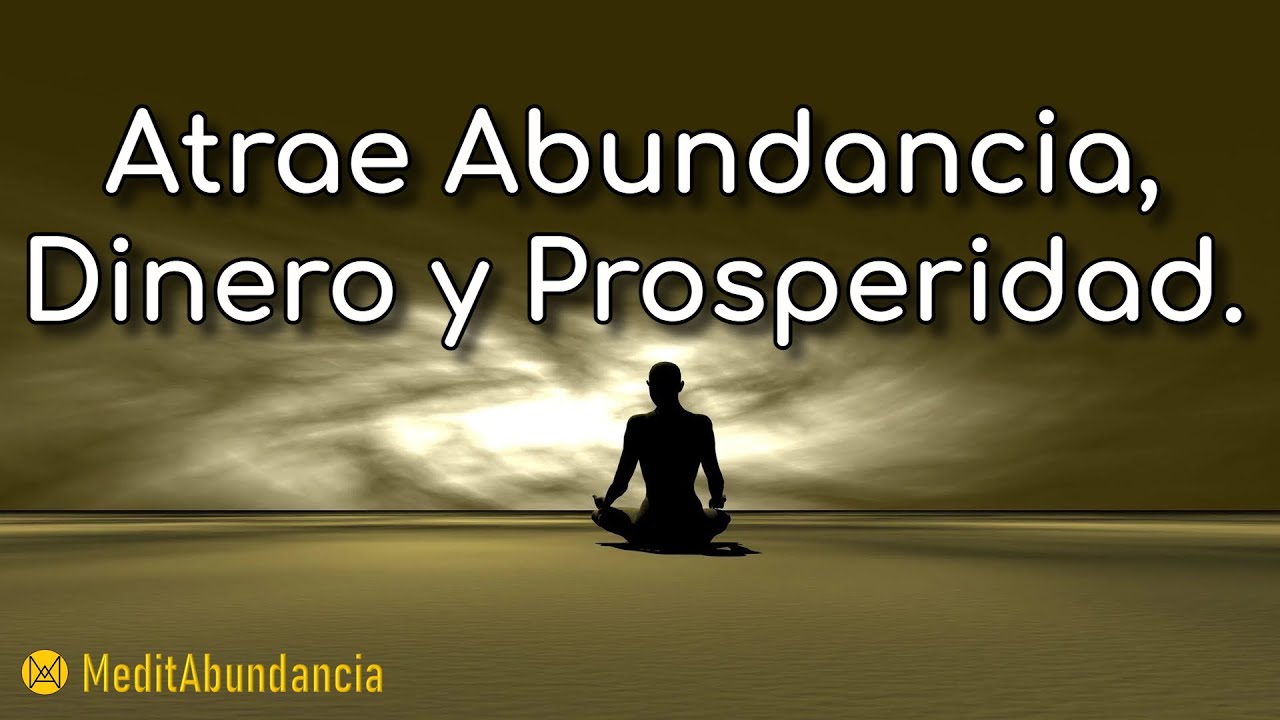 💲 ATRAE ABUNDANCIA, DINERO Y PROSPERIDAD 🙌🏼 Meditación Guiada ...