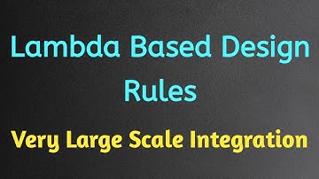 VLSI Lambda Based Layout Design Rules | Layout Diagrams | Stick Diagram  | Lambda based design rules