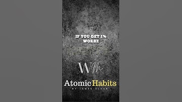 Change your habits and Change your life, Atomic Habits By James Clear
