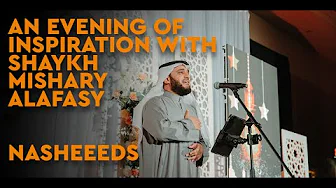 An Evening of Inspiration with Sh. Mishary Alafasy | Nasheed Performance | Toronto An Evening of Inspiration with Sh. Mishary Alafasy | Nasheed Performance | Toronto