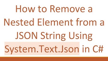How to Remove a Nested Element from a JSON String Using System.Text.Json in C#