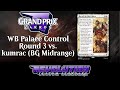 [GP Zakros] Palace Control R3 vs BG Midrange [REV Custom MTG]