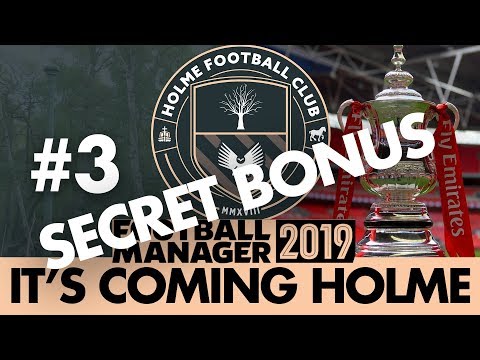 HOLME FC FM19 | Part 3 - BONUS EPISODE | THE FA CUP | Football Manager 2019 - HOLME FC FM19 | Part 3 - BONUS EPISODE | THE FA CUP | Football Manager 2019