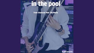In the Pool From "Chainsaw Man The Movie" (Guitar Version) - MrLopez2112
