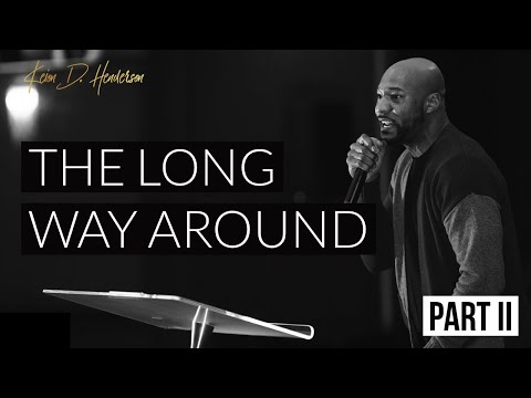 The Long Way Around Part 2 | Pastor Keion Henderson