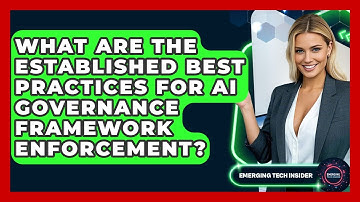 What Are The Established Best Practices For AI Governance Framework Enforcement?