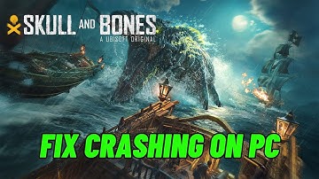 How To Fix Skull and Bones Crashing at Startup Error On PC | Fix Skull and Bones Crashes On PC