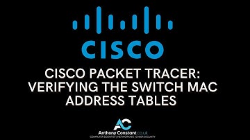 Cisco Packet Tracer: Verifying the Switch MAC Address Tables