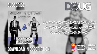 In The Dark vs Ghosttown (DOUG Mashup) - Tiësto ft. C. Burns & Dirty South vs. Madonna & Don Diablo
