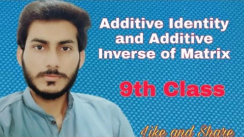 9th class math chapter 1 | Additive Identity and Additive Inverse of Matrix | lecture#07