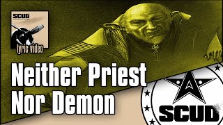 Scud - Neither Priest Nor Demon Lyric Video