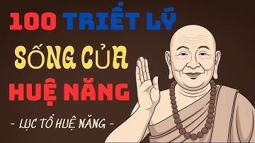 100 Triết Lý Sống Của Lục Tổ Huệ Năng Khai Mở Chân Tâm