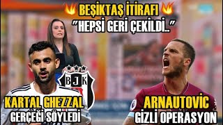 Ghezzal'dan Beşiktaş İtirafı Geldi !! l Arnautovic Operasyonu !! l BEŞİKTAŞ