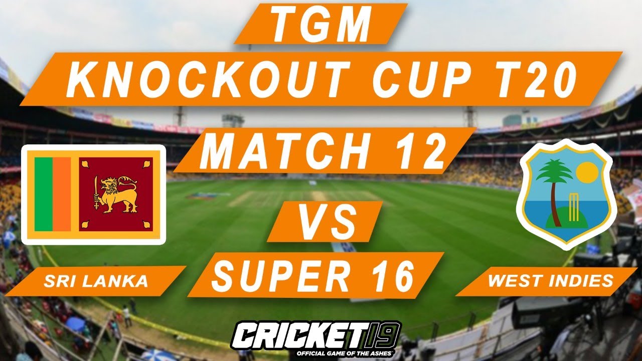 Cricket 19 Game Knockout Cup Match 12 Sri Lanka Vs West Indies