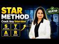 STAR Method Explained: Get Selected in Any Corporate Interview