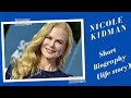Nicole Kidman - Short Biography (Life Story)