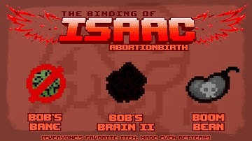 The Binding of Isaac: Abortionbirth+ Item Guide - Bob