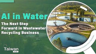AI in Water: The Next Step Forward in Wastewater Recycling Business | Taiwan Insight 8