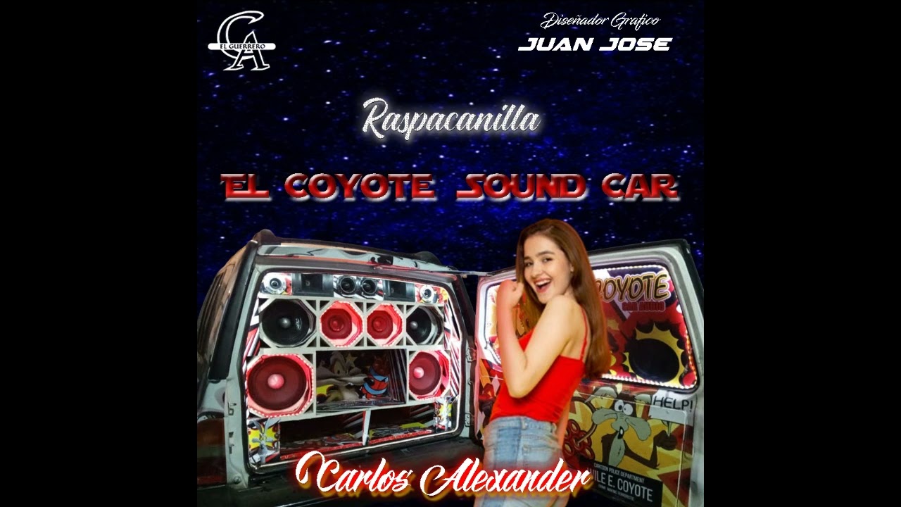 Raspacanilla Mix El Coyote Sound Car By Carlos Alexander