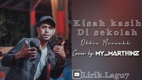 KISAH-KASIH DI SEKOLAH Obbie Messakh Cover by My marthinz Lirik video🔥😍