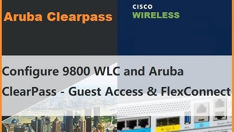 Configure Cisco WLC 9800 and Aruba ClearPass Guest in FlexConnect