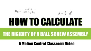 How to calculate the rigidity of a ball screw assembly: A Motion Control Classroom video