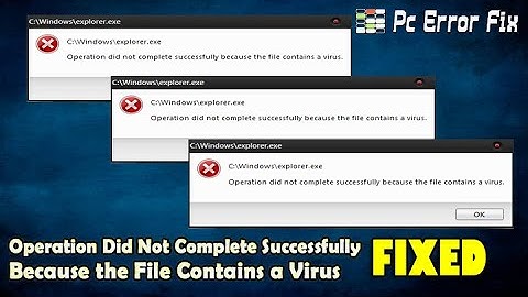 [100% Fixed] Operation Did Not Complete Successfully Because the File Contains a Virus