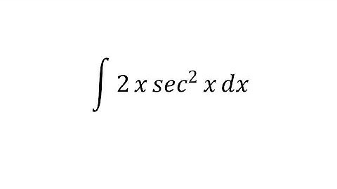 integral 2x sec² (x) dx