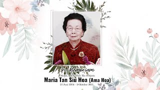 In Loving Memory Maria Tan Siu Hoa (Ama Hoa) 03 Okt 2022