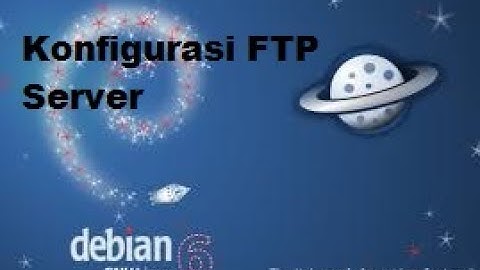 Konfigurasi FTP Server Mengunakan Debian 6