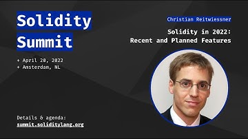 Solidity Summit 2022 - 02 Solidity in 2022: Recent and Planned Features   Christian Reitwiessner