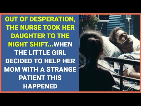 Nurse brought her daughter to night shift..when the girl decided to help with a strange patient this