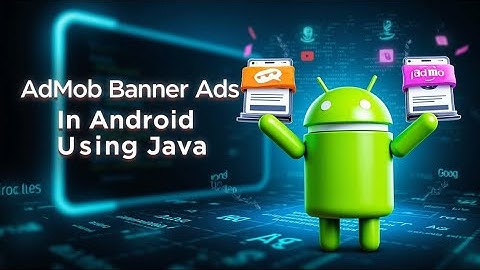 Step-by-Step Guide to Adding Banner Ads in Android Apps Using Java