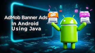 Step-by-Step Guide to Adding Banner Ads in Android Apps Using Java
