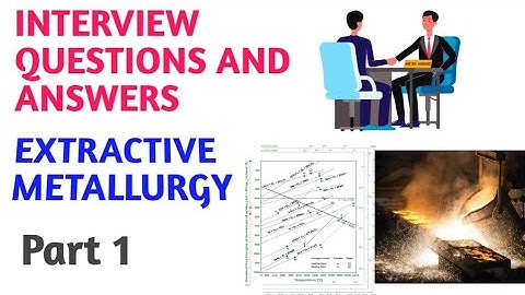 Extractive Metallurgy Interview Question//Interview Preparation