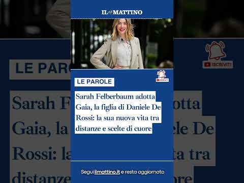 Video Sarah Felberbaum adotta Gaia, la figlia di Daniele De Rossi