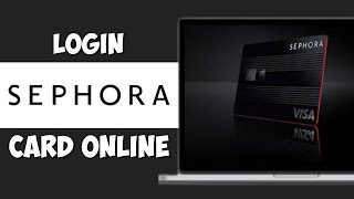 How to Login Sephora Credit Card Online | Sephora Credit Card Login (2024)