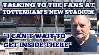 TALKING TO THE FANS AT TOTTENHAM'S NEW STADIUM - "I Can't Wait to Get Inside There" - 19 May 2018