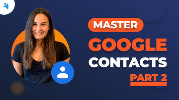 Google Contacts Productivity Made Easy [Part 2]