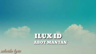 Download Lagu ILUX ID - ABOT MANTAN ( LYRIC ) MP3